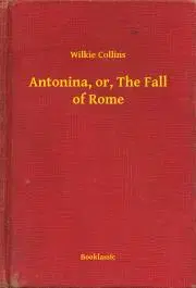 Svetová beletria Antonina, or, The Fall of Rome - Wilkie Collins