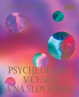 Psychiatria a psychológia Psychedelika v Česku a na Slovensku - Eva Césarová