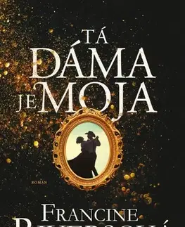 Historické romány Tá dáma je moja - Francine Rivers