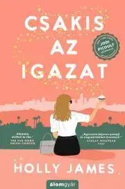 Romantická beletria Csakis az igazat - Holly James