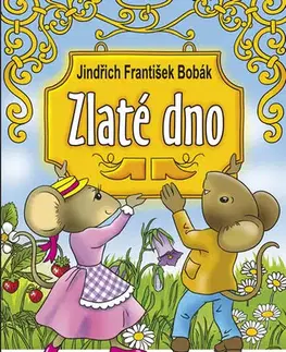 Rozprávky Zlaté dno - Jindřich František Bobák