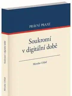Právo ČR Soukromí v digitální době - Miroslav Uřičař