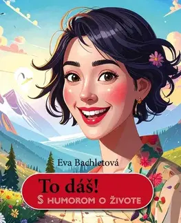 Biografie - ostatné To dáš! - Eva Bachletová