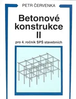 Učebnice pre SŠ - ostatné Betonové konstrukce II pro 4. ročník SPŠ stavebních - Petr Červenka
