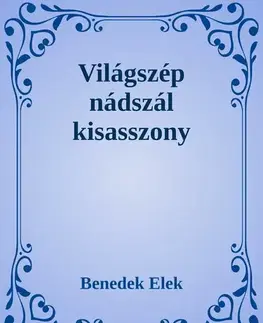 Svetová beletria Világszép nádszál kisasszony - Elek Benedek
