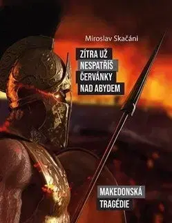 Historické romány Zítra už nespatříš červánky nad Abydem - Miroslav Skačáni