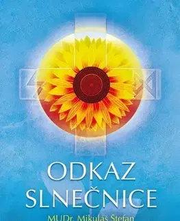 Alternatívna medicína - ostatné Odkaz Slnečnice - Štefan Mikuláš