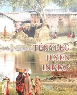 Cestopisy Tényleg ilyen India? - Katalin Báron
