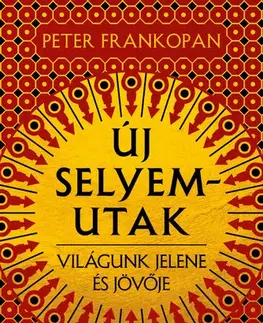 História - ostatné Új selyemutak - Peter Frankopan
