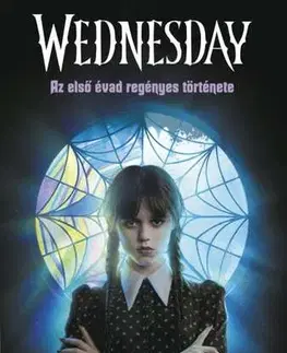 Fantasy, upíri Wednesday - Az első évad regényes története - Tehlor Kay Mejia