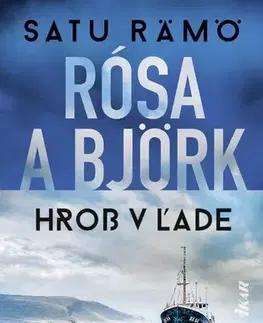 Detektívky, trilery, horory Rósa a Björk: Hrob v ľade - Satu Rämö,Andrej Števko