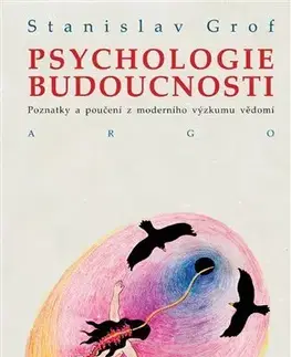 Medicína - ostatné Psychologie budoucnosti - Stanislav Grof