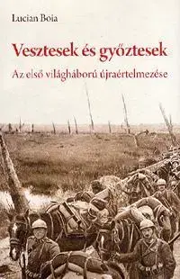 Prvá svetová vojna Vesztesek és győztesek - Lucian Boia