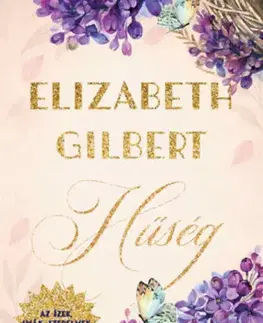 Romantická beletria Hűség - Gilbert Elizabeth,Katalin Szűr-Szabó
