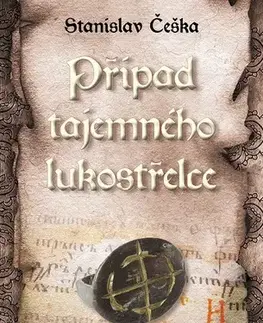 Česká beletria Případ tajemného lukostřelce - Stanislav Češka