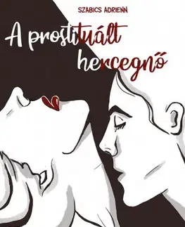 Erotická beletria A prostituált hercegnő - Szabics Adrienn