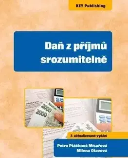 Dane, účtovníctvo Daň z příjmů srozumitelně (2. aktualizované vydání) - Petra Ptáčková Mísařová,Otavová Milena