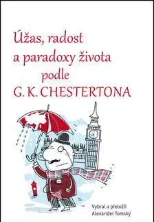 Citáty, výroky, aforizmy, príslovia, porekadlá Úžas, radost a paradoxy života podle G.K. Chestertona - Alexander Tomský
