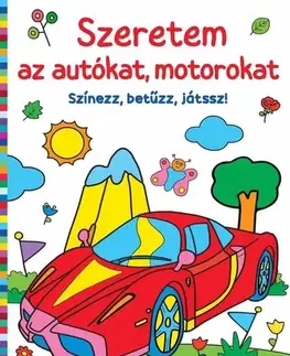 Pre deti a mládež - ostatné Szeretem az autókat, motorokat – Színezz, betűzz, játssz!