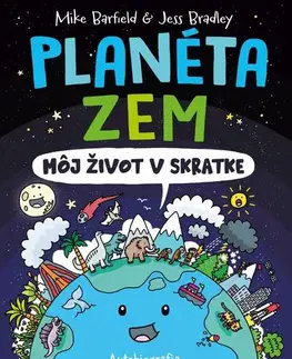 Odborná a náučná literatúra - ostatné Planéta Zem: Môj život v skratke - Mike Barfield a Jess Bradley