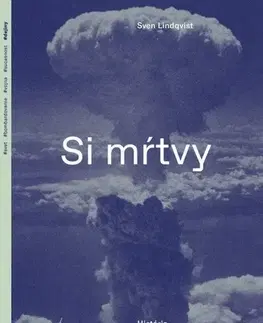 História - ostatné Si mŕtvy. História bombardovania - Sven Lindqvist,Jozef Zelizňák