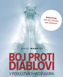 Kresťanstvo Boj proti diablovi v posolstvách Medžugoria - Diego Manetti