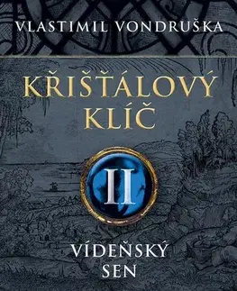 Historické romány Křišťálový klíč II: Vídeňský sen - Vlastimil Vondruška