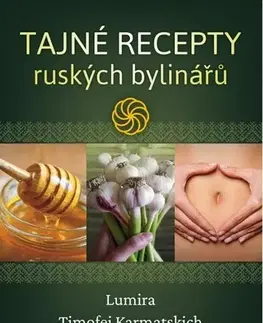 Prírodná lekáreň, bylinky Tajné recepty ruských bylinářů - Timofej Karmatskich,Lumira