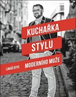 Rozvoj osobnosti Kuchařka stylu moderního muže - Lukáš Otys