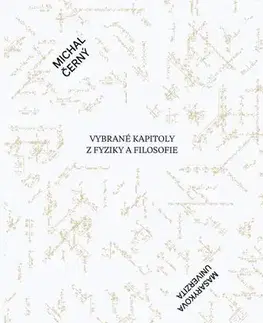 Filozofia Vybrané kapitoly z fyziky a filosofie - Michal Černý