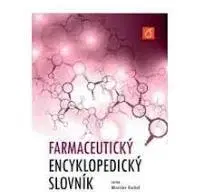 Medicína - ostatné Farmaceutický encyklopedický slovník - Miroslav Kuchař