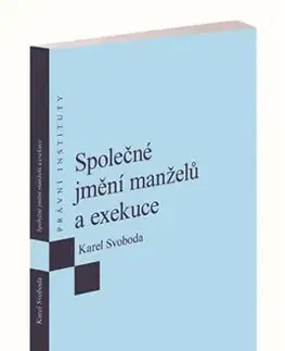 Rodinné právo Společné jmění manželů a exekuce - Karel Svoboda