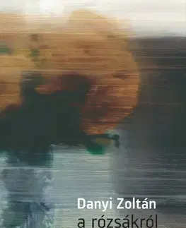 Svetová beletria A rózsákról - Zoltán Danyi