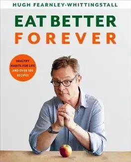 Vegetariánska kuchyňa Eat Better Forever - Hugh Fearnley-Whittingstall