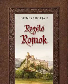 Svetové dejiny, dejiny štátov Regélő romok - Dienes Adorján