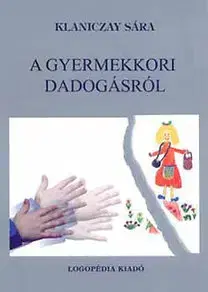 Psychológia, etika A gyermekkori dadogásról - Sára Klaniczay
