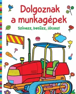 Pre deti a mládež - ostatné Dolgoznak a munkagépek – Színezz, betűzz, játssz!