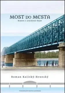 Slovenská beletria Most do mesta - Roman Kaliský-Hronský