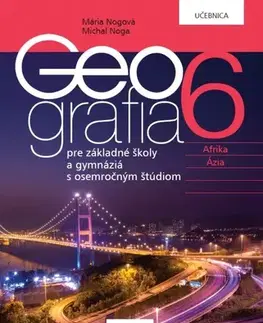 Učebnice pre ZŠ - ostatné Geografia pre 6. ročník ZŠ a osemročné gymnáziá – učebnica - Mária Nogová