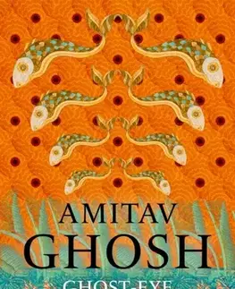 Historické romány Ghost-Eye - Amitav Ghosh