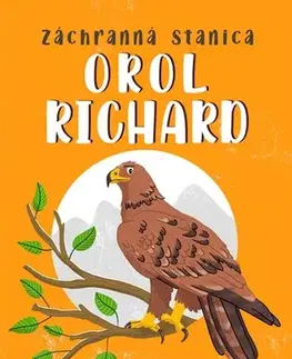 Dobrodružstvo, napätie, western Záchranná stanica 6: Orol Richard - Zuzana Štelbaská,Lucia Zednikovičová