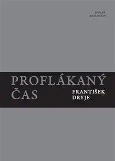 Česká poézia Proflákaný čas - František Dryje