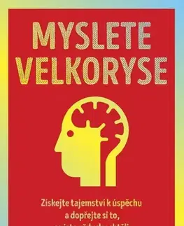 Odborná a náučná literatúra - ostatné Myslete velkoryse - David J. Schwartz