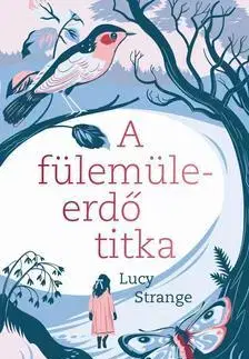 Dobrodružstvo, napätie, western A fülemüleerdő titka - Lucy Strange