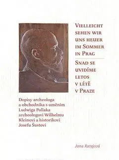Dejiny, teória umenia Snad se uvidíme letos v Praze / Vielleicht sehen wir uns heuer im Sommer in Prag - Jana Ratajová