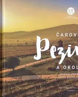 Encyklopédie, obrazové publikácie Čarovný Pezinok a okolie - Henrich Vajsabel,Martin Kmeť,Kolektív autorov