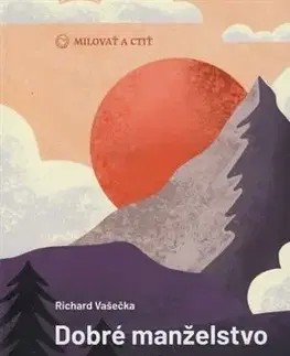 Partnerstvo a rodičovstvo - ostatné Dobré manželstvo na celý život, 2. vydanie - Richard Vašečka