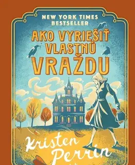 Detektívky, trilery, horory Ako vyriešiť vlastnú vraždu - Kristen Perrin,Lívia Kodajová