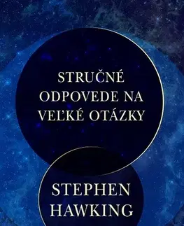 Prírodné vedy - ostatné Stručné odpovede na veľké otázky - Stephen Hawking