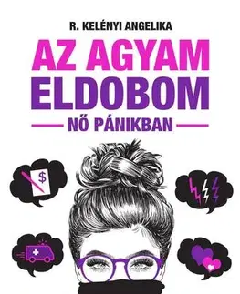 Psychológia, etika Az agyam eldobom - Angelika R. Kelényi